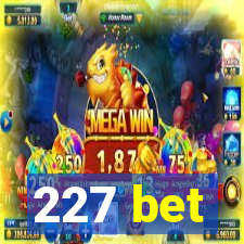 227 bet